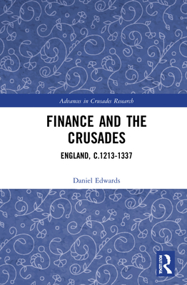 Finance and the Crusades: England, C.1213-1337 0367705583 Book Cover