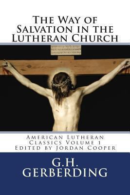 The Way of Salvation in the Lutheran Church: By... 1491269618 Book Cover