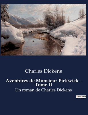 Aventures de Monsieur Pickwick - Tome II: Un ro... [French] B0BSVTNNFZ Book Cover