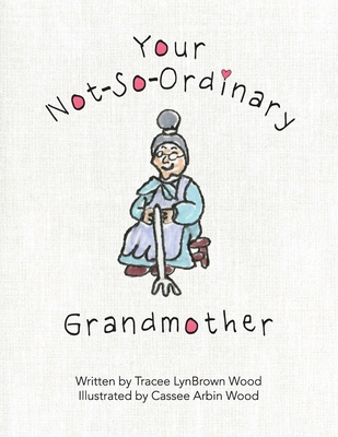 Your Not-So-Ordinary Grandmother 1646456440 Book Cover