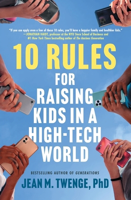 10 Rules for Raising Kids in a High-Tech World 1668217171 Book Cover