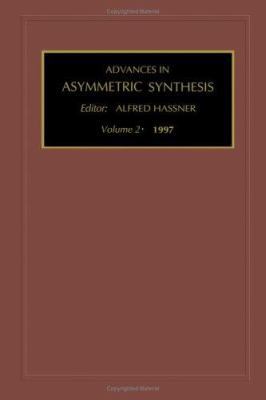 Advances in Asymmetric Synthesis: Volume 2 1559387971 Book Cover