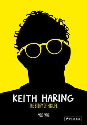 Keith Haring: The Story of His Life 3791388436 Book Cover