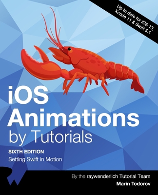 iOS Animations by Tutorials (Sixth Edition): Se... 1950325024 Book Cover