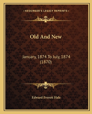 Old And New: January, 1874 To July, 1874 (1870) 116392296X Book Cover