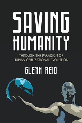 Saving Humanity: Through The Paradigm of Human ... 1544880944 Book Cover
