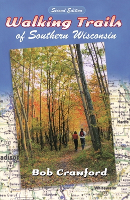 Walking Trails of Southern Wisconsin 029916974X Book Cover