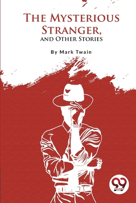 The Mysterious Stranger, and Other Stories 9357275509 Book Cover