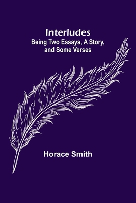 Interludes; being Two Essays, a Story, and Some... 9356576033 Book Cover