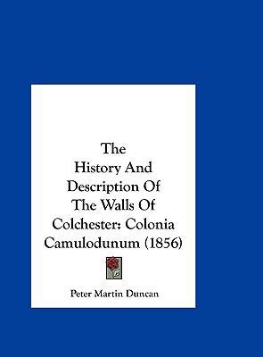 The History and Description of the Walls of Col... 1162043024 Book Cover