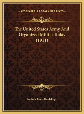 The United States Army And Organized Militia To... 1169421156 Book Cover