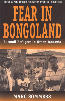 Fear in Bongoland: Burundi Refugees in Urban Ta... 1571813314 Book Cover