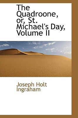 The Quadroone, Or, St. Michael's Day, Volume II 1103691724 Book Cover