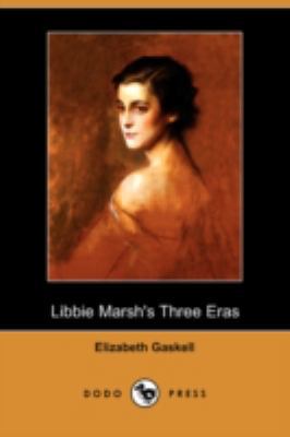 Libbie Marsh's Three Eras (Dodo Press) 1409921603 Book Cover