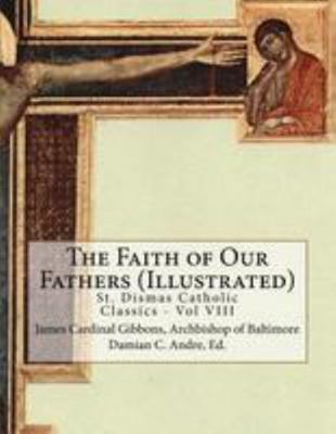 The Faith of Our Fathers (Illustrated) 1499562993 Book Cover