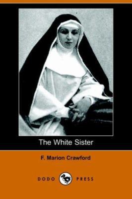 The White Sister (Dodo Press) 1406509922 Book Cover