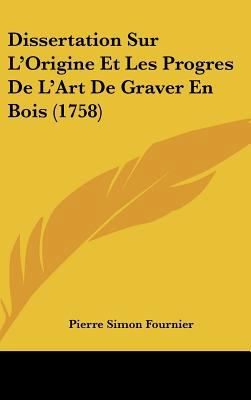 Dissertation Sur L'Origine Et Les Progres de L'... [French] 1161878645 Book Cover