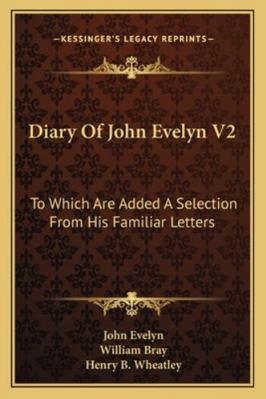 Diary Of John Evelyn V2: To Which Are Added A S... 1163123234 Book Cover