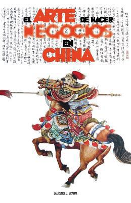El Arte de Hacer Negocios en China: una guía pr... [Spanish] 1788949943 Book Cover