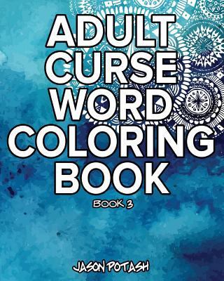 Adult Curse Word Coloring Book - Vol. 3 1367543266 Book Cover
