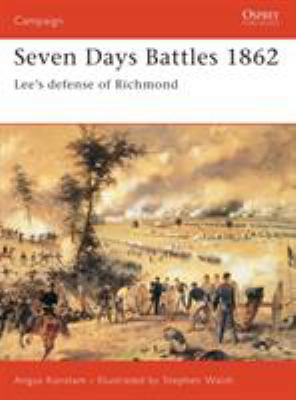 Seven Days Battles 1862: Lee's Defense of Richmond 1841766828 Book Cover