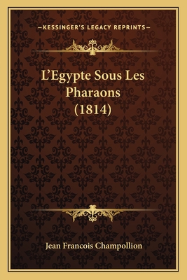 L'Egypte Sous Les Pharaons (1814) [French] 1166780082 Book Cover