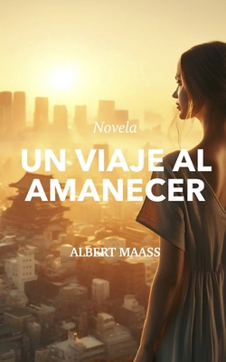 Un Viaje al Amanecer [Spanish] B0D3HBWZ8Y Book Cover