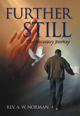 Further Still: The Necessary Journey 1462864805 Book Cover