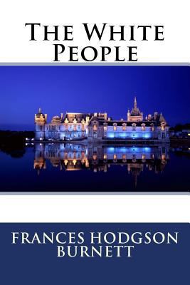 The White People Frances Hodgson Burnett 1540402371 Book Cover