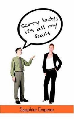 Sorry Lady, It's All My Fault 1425926398 Book Cover