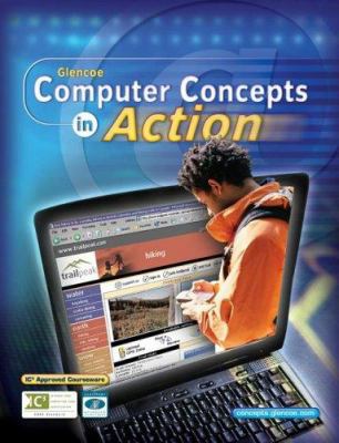Computer Concepts in Action, Student Edition 0078612357 Book Cover