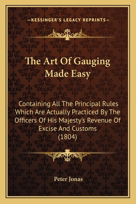 The Art Of Gauging Made Easy: Containing All Th... 1164850539 Book Cover