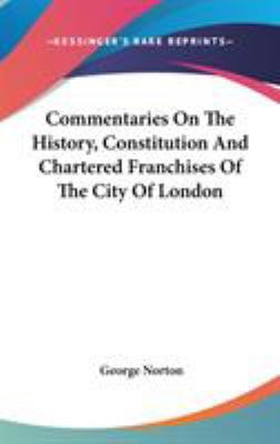 Commentaries On The History, Constitution And C... 0548275629 Book Cover