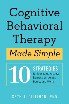 Cognitive Behavioral Therapy Made Simple: 10 St... 1939754852 Book Cover
