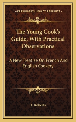 The Young Cook's Guide, with Practical Observat... 1163657158 Book Cover