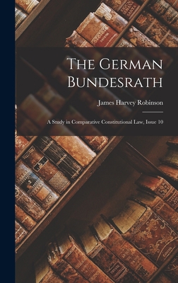 The German Bundesrath: A Study in Comparative C... 1017107920 Book Cover