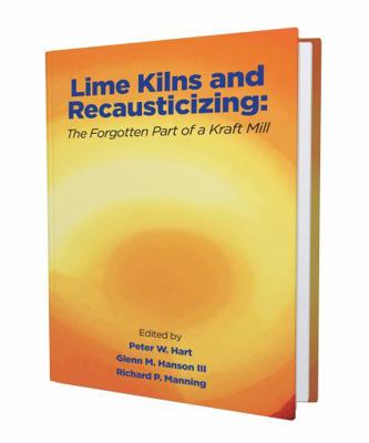 Hardcover Lime Kilns and Recausticizing : The Forgotten Part of a Kraft Mill Book
