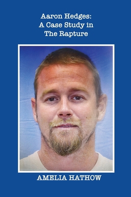 Aaron Hedges: A Case Study in the Rapture and t... 1958150908 Book Cover