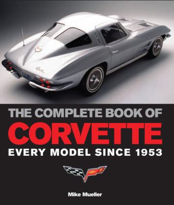 The Complete Book of Corvette: Every Model Sinc... 0760326738 Book Cover