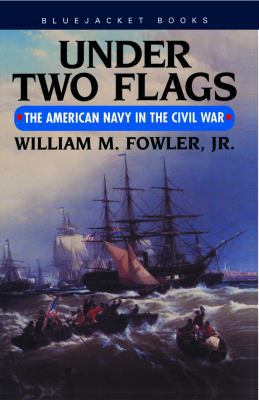 Under Two Flags: The American Navy in the Civil... 1557502897 Book Cover