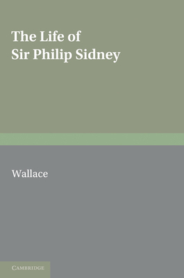 The Life of Sir Philip Sidney 0521166225 Book Cover