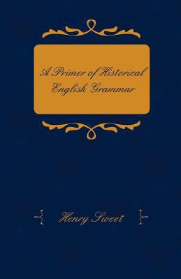 A Primer of Historical English Grammar 1408691957 Book Cover