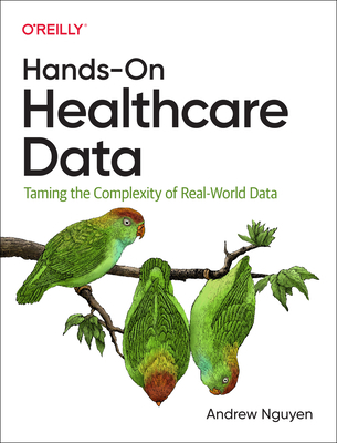 Hands-On Healthcare Data: Taming the Complexity... 109811292X Book Cover