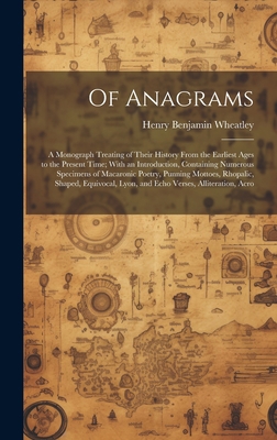 Of Anagrams: A Monograph Treating of Their Hist... 1021116432 Book Cover