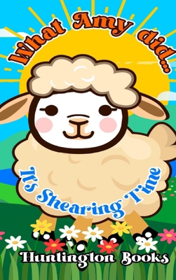 What Amy Did...: It's Shearing Time 1068503629 Book Cover