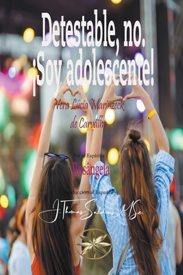Detestable, no. ¡Soy adolescente! [Spanish] B0C9BZX17B Book Cover