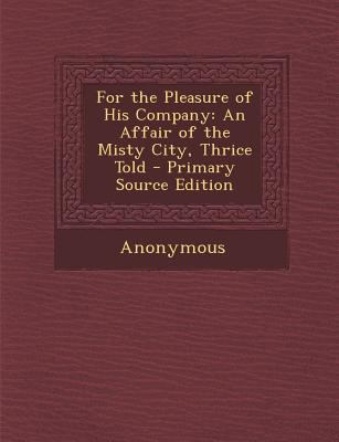 For the Pleasure of His Company: An Affair of t... 1287572405 Book Cover