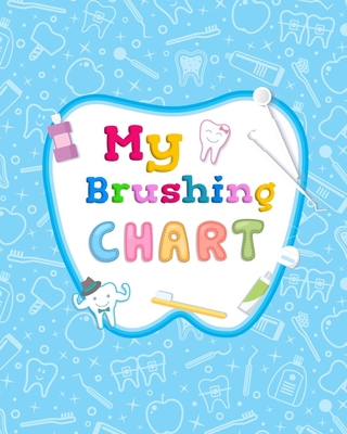 My Brushing Chart: Toothbrush Reward Chart For ... B084QKYC3Y Book Cover