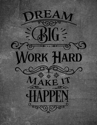 Dream Big: Work Hard Make It Happen 1726475654 Book Cover