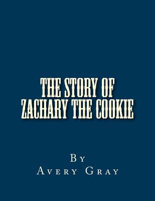 The Story of Zachary the Cookie 1723415677 Book Cover